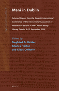 Mani in Dublin: Selected Papers from the Seventh International Conference of the International Association of Manichaean Studies in the Chester Beatty Library, Dublin, 8-12 September 2009