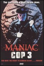 Maniac Cop 3: Badge of Silence - Joel Soisson; William Lustig