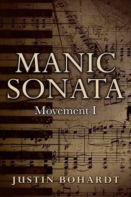 Manic Sonata: Movement I - Bohardt, Justin