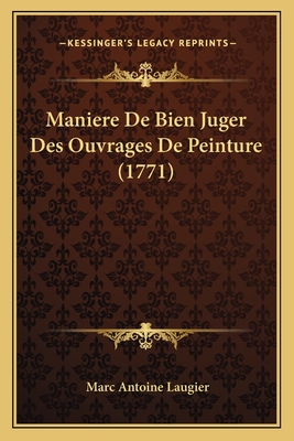 Maniere De Bien Juger Des Ouvrages De Peinture (1771) - Laugier, Marc Antoine