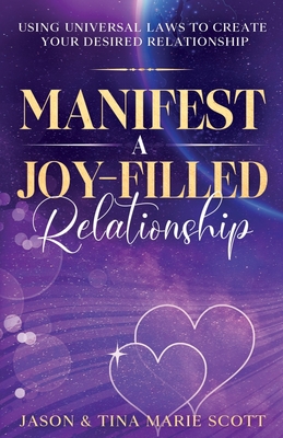 Manifest A Joy Filled Relationship - Scott, Jason, and Scott, Tina Marie