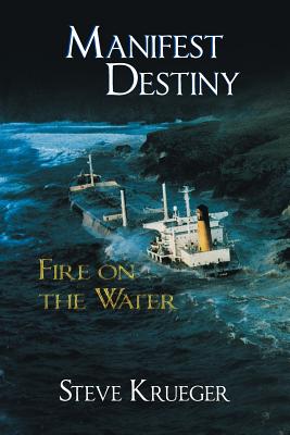 Manifest Destiny: Fire on the Water - Krueger, Steve