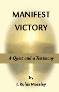Manifest Victory: A Quest and a Testimony