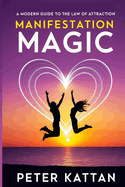 Manifestation Magic: A Modern Guide to the Law of Attraction