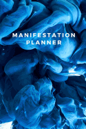 Manifestation planner: Undated planner to sharpen focus on manifesting