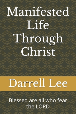 Manifested Life Through Christ: Blessed are all who fear the LORD - Owens, Delois A, and Lee, Darrell T, Sr.