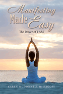 Manifesting Made Easy: The Power of I AM