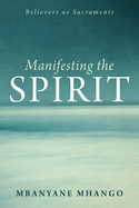 Manifesting the Spirit: Believers as Sacraments