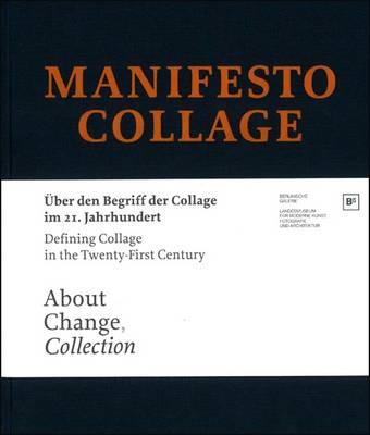 Manifesto Collage: Defining Collage in the Twenty-First Century - Zu Salm, Christiane (Editor), and Borck, Cornelius (Text by), and Burmeister, Ralf (Text by)