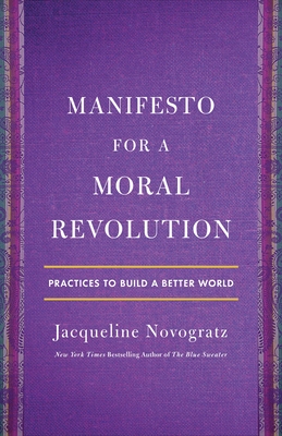 Manifesto for a Moral Revolution: Practices to Build a Better World - Novogratz, Jacqueline