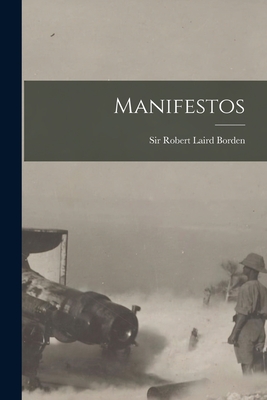 Manifestos [microform] - Borden, Robert Laird, Sir (Creator)