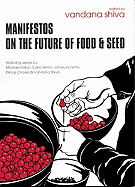 Manifestos on the Future of Food & Seed - Shiva, Vandana, Dr. (Editor), and Petrini, Carlo, and Pollan, Michael