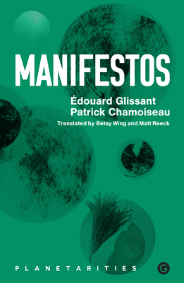 Manifestos - Glissant, Edouard, and Chamoiseau, Patrick, and Wing, Betsy (Translated by)