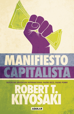 Manifiesto Capitalista / Capitalist Manifesto - Kiyosaki, Robert T