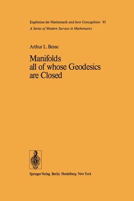 Manifolds All of Whose Geodesics Are Closed - Besse, A L