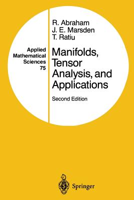 Manifolds, Tensor Analysis, and Applications - Abraham, Ralph, and Marsden, Jerrold E, and Ratiu, Tudor