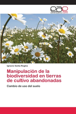 Manipulacion de La Biodiversidad En Tierras de Cultivo Abandonadas - Santa-Regina, Ignacio