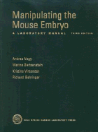 Manipulating the Mouse Embryo: A Laboratory Manual - Nagy, Andras, and Gertsenstein, Marina, and Vintersten, Kristina