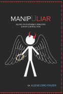 Manipuliar: Killing Your Weakness Monsters & What Controls You