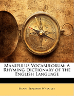 Manipulus Vocabulorum: A Rhyming Dictionary of the English Language