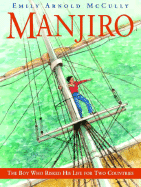 Manjiro: The Boy Who Risked His Life for Two Countries - McCully, Emily Arnold