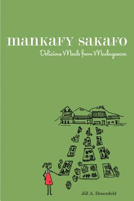 Mankafy Sakafo: Delicious Meals from Madagascar - Donenfeld, Jill A