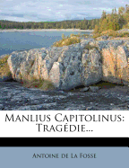 Manlius Capitolinus: Tragedie...