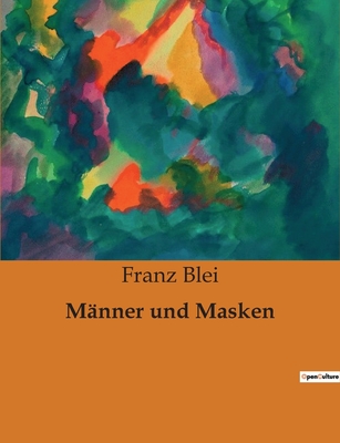 Manner Und Masken - Blei, Franz