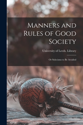 Manners and Rules of Good Society: or Solecisms to Be Avoided - University of Leeds Library (Creator)