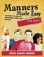 Manners Made Easy for Teens: 10 Steps to a Life of Confidence, Poise, and Respect - Moore, June Hines