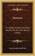 Manners: Or Happy Homes and Good Society All the Year Round (1868)