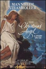 Mannheim Steamroller: The Christmas Angel - A Story on Ice - 