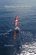 Manning Up in Alaska, an Astounding Tale of Overcoming Cancer, Sailing 2600 Miles to Alaska and Finding New Direction