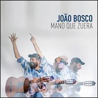 Mano Que Zuera - Joo Bosco