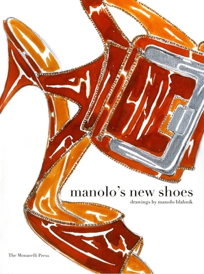 Manolo's New Shoes - Blahnik, Manolo, and Menkes, Suzy (Contributions by), and Coddington, Grace (Contributions by)