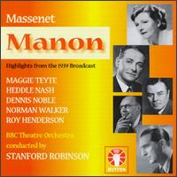 Manon [Highlights] - Dennis Noble (vocals); Heddle Nash (vocals); Maggie Teyte (vocals); Norman Walker (vocals); Roy Henderson (vocals);...