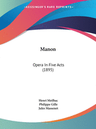 Manon: Opera In Five Acts (1895)