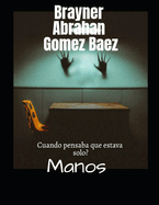 Manos: cuando pensaba que estaba solo