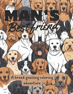 Man's Best Friend: A breed guessing coloring adventure for adults and kids who loves dogs.