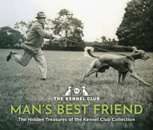Man's Best Friend: An Illustrated History of our Relationship with Dogs: in partnership with Crufts: The World's Greatest Dog Show and introduced by Clare Balding