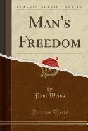 Man's Freedom (Classic Reprint)