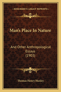 Man's Place in Nature: And Other Anthropological Essays (1903)