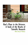 Man's Place in the Universe: A Study of the Results of Scientific Research