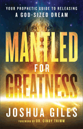 Mantled for Greatness