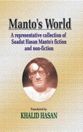 Manto's World: A Representative Collection of Saadat Hasan Manto's Fiction and Non-Fiction