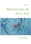 Mantras f?r die Neue Zeit: 333 spirituelle Lieder