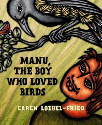 Manu, the Boy Who Loved Birds - Loebel-Fried, Caren