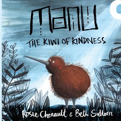 Manu the Kiwi of Kindness - Chenault, Rosie