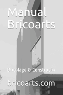 Manual Bricoarts: Bricolage & Constru??o