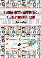 Manual Completo de Morfopsicolog?a Y La Interpretaci?n del Rostro